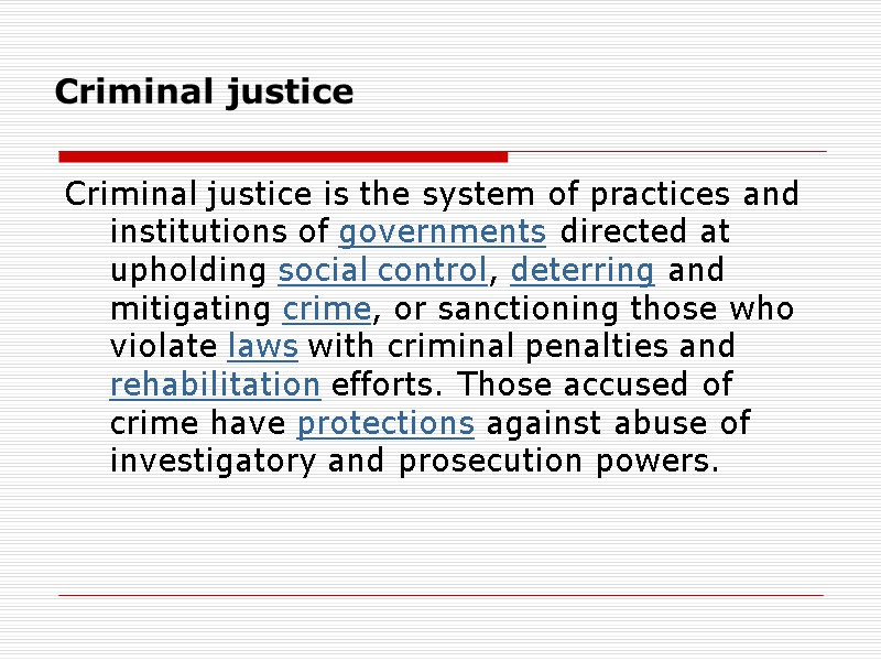Criminal justice   Criminal justice is the system of practices and institutions of